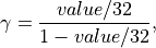 \gamma =  \frac{value/32}{1-value/32},