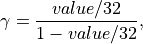 \gamma = \frac{value/32}{1-value/32},