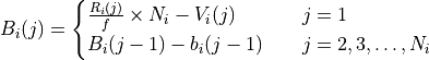 B_i(j) = \begin{cases}
\frac{R_i(j)}{f} \times N_i - V_i(j) & \quad j=1 \\
B_i(j-1) - b_i(j-1) & \quad j = 2, 3, \dotsc, N_i
\end{cases}