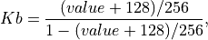 Kb = \frac{(value+128)/256}{1-(value+128)/256},