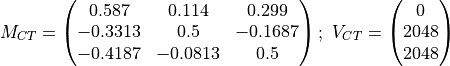 M_{CT} = \begin{pmatrix} 0.587 & 0.114 & 0.299\\ -0.3313 & 0.5 & -0.1687\\
-0.4187 & -0.0813 & 0.5 \end{pmatrix};\ V_{CT} = \begin{pmatrix} 0\\2048\\2048\end{pmatrix}