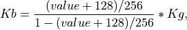 Kb =  \frac{(value+128)/256}{1-(value+128)/256}*Kg,