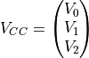 V_{CC} = \begin{pmatrix} V_0\\V_1\\V_2\end{pmatrix}